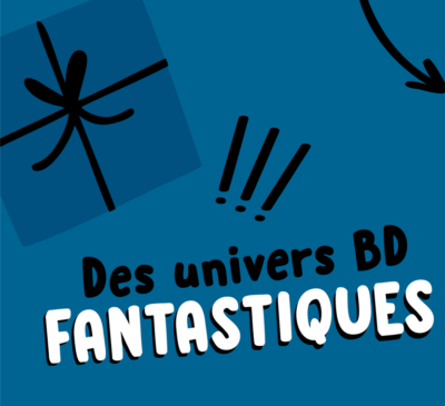 Des univers BD fantastiques