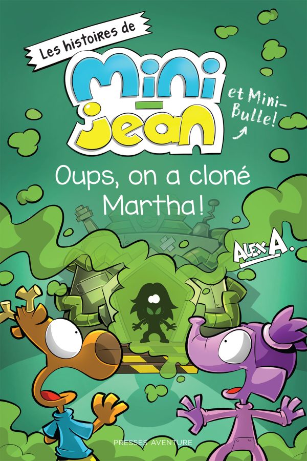 Les histoires de Mini-Jean et Mini-Bulle : Oups, on a cloné Martha!