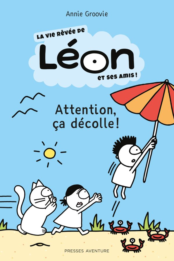 La vie rêvée de Léon et ses amis! – Attention, ça décolle!