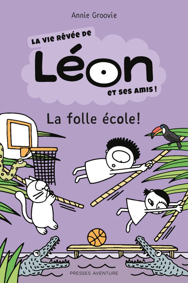 La vie rêvée de Léon et ses amis! – La folle école!