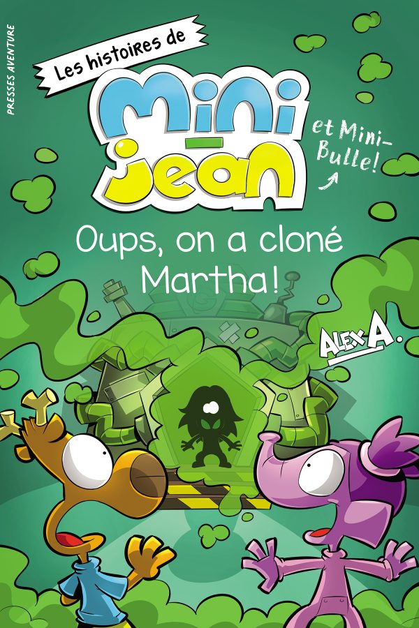 Les histoires de Mini-Jean et Mini-Bulle – Oups, on a cloné Martha