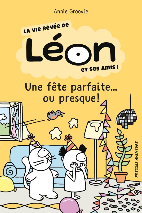 La vie rêvée de Léon et ses amis! - Une fête parfaite... ou presque!