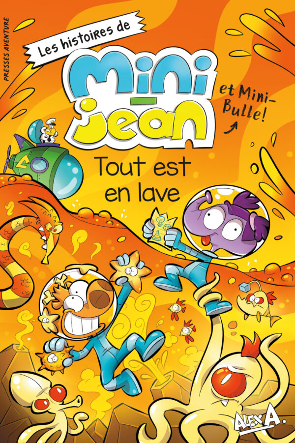 Les histoires de Mini-Jean et Mini-Bulle! – Tout est en lave