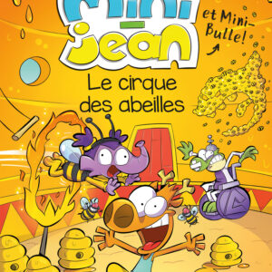Les histoires de Mini-Jean et Mini-Bulle – Le cirque des abeilles