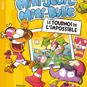 Les grandes aventures de Mini-Jean et Mini-Bulle – Le tournoi de l'impossible